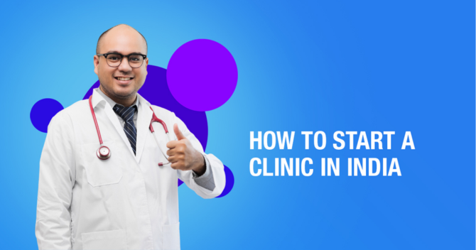 A Step-by-Step Guide for Opening a Clinic in India