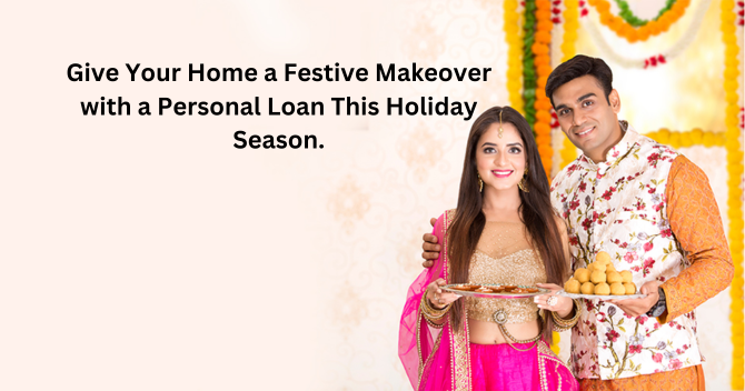 Give Your Home a Festive Makeover with a Personal Loan This Holiday Season.