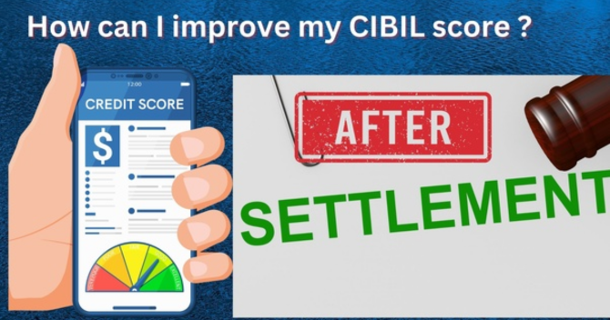 How To Boost Your CIBIL Score Following Settlement