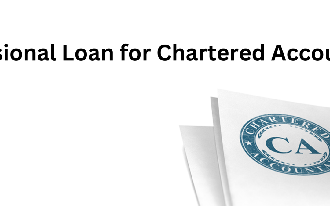 How to Effectively Utilize a Professional Loan for Chartered Accountants?