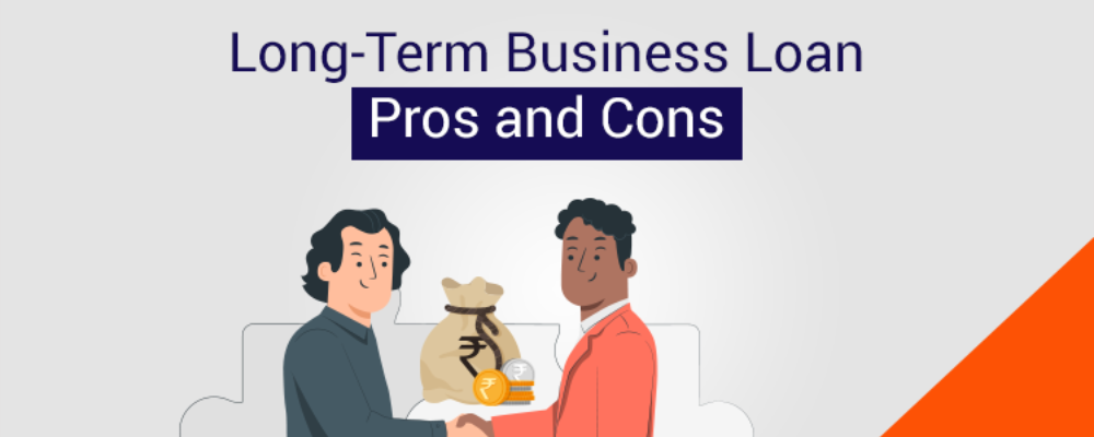 Learn the Benefits and Drawbacks of a Long-Term Business Loan