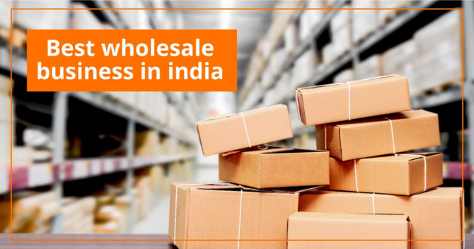 List of India’s Top 20 Most Lucrative Wholesale Business Ideas for 2023