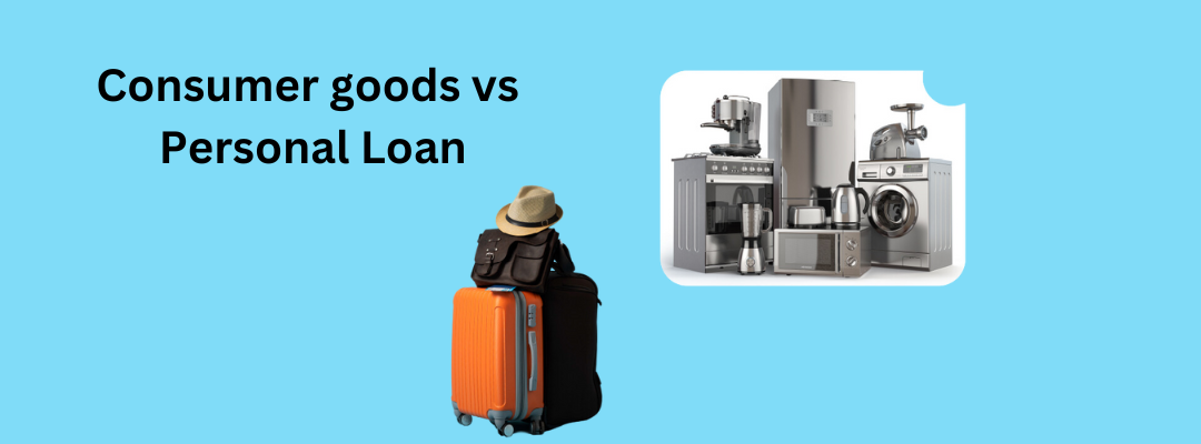 Loan for consumer goods versus a small personal loan