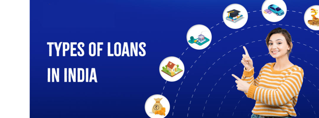 Recognize the Various Loan Types Offered In India