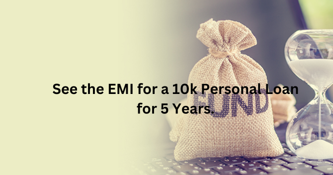 See the EMI for a 10k Personal Loan for 5 Years.