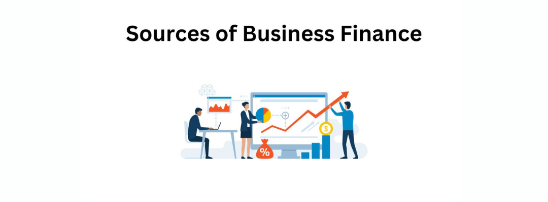 Understanding, sources, and types of business finance