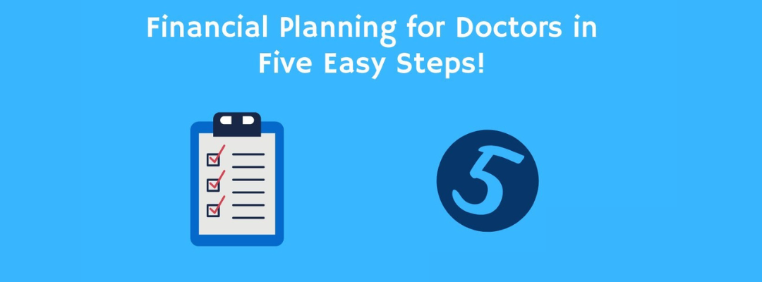 Five Simple Steps for Doctors to Financial Planning