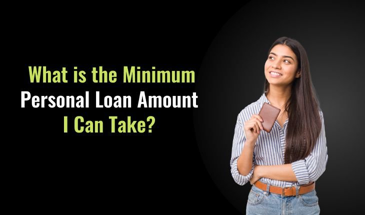 What is the Minimum Personal Loan Amount One Can Apply For?