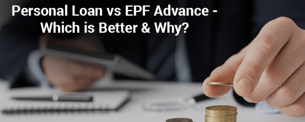 Which Loan Is Better—Personal Loan or EPF Loan, and Why?